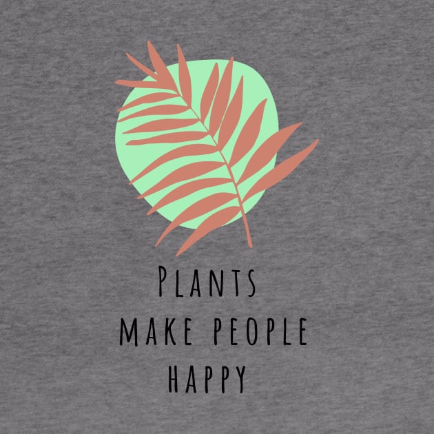 Plants make people happy by H C Design 